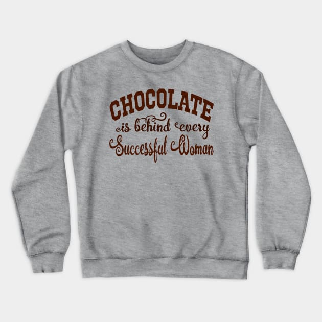 Chocolate is behind every Successful Woman Crewneck Sweatshirt by TexasTeez